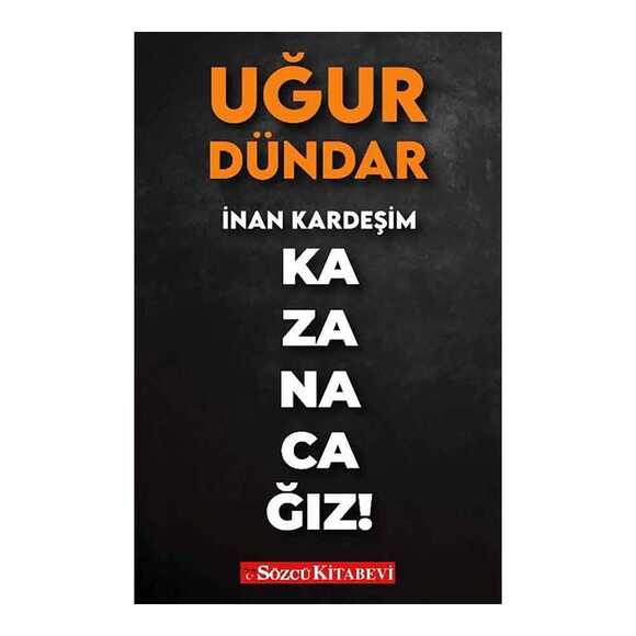 Sözcü İnan Kardeşim Kazanacağız!