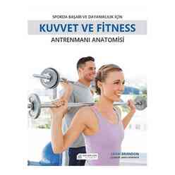 Akılçelen Kitaplar - Sporda Başarı Ve  Dayanıklılık İçin Kuvvet Ve Fitness Antrenmanı Anatomisi