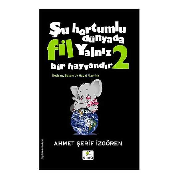 Şu Hortumlu Dünyada Fil Yalnız Bir Hayvandır 2 (Siyah Kapak)