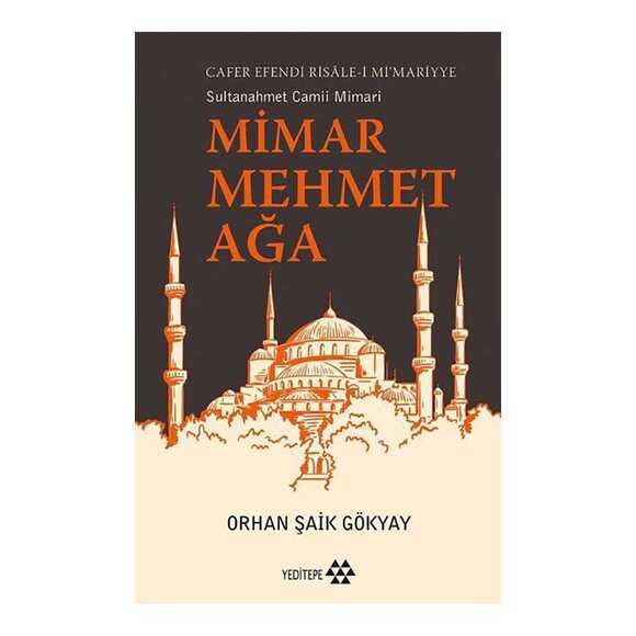 Sultanahmet Camii Mimarı: Mimar Mehmet Ağa - Cafer Efendi Risale-i Mi’mariyye