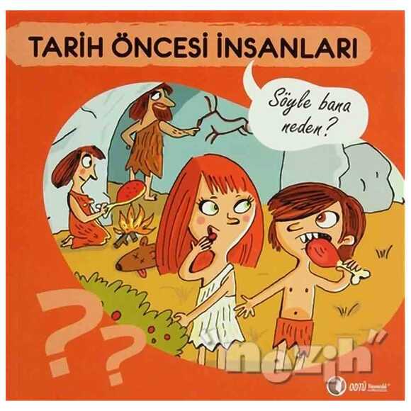 Tarih Öncesi İnsanları - Söyle Bana Neden?