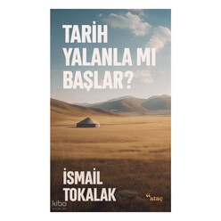 Ataç Yayınları - Tarih Yalanla Mı Başlar?