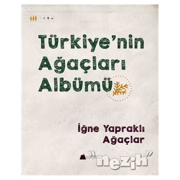 Türkiye’nin Ağaçları Albümü - İğne Yapraklı Ağaçlar