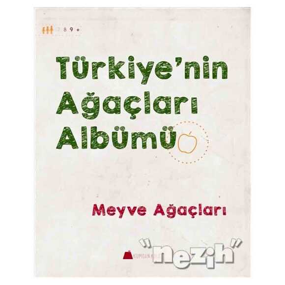 Türkiye’nin Ağaçları Albümü - Meyve Ağaçları