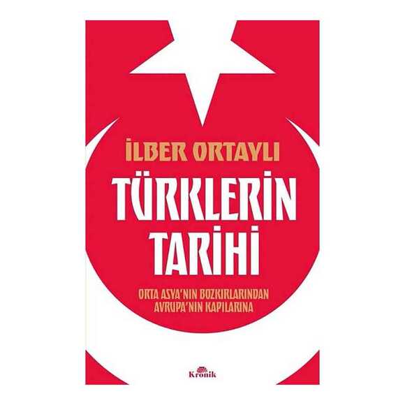 Türklerin Tarihi - Orta Asya’nın Bozkırlarından Avrupa’nın Kapılarına