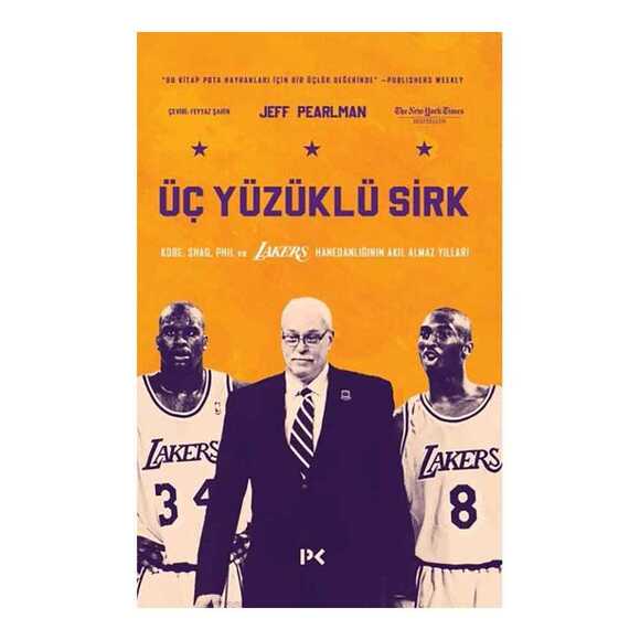 Üç Yüzüklü Sirk: Kobe, Shaq, Phil ve Lakers Hanedanlığının Akıl Almaz Yılları