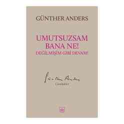 İthaki Yayınları - Umutsuzsam Bana Ne! Değilmişim Gibi Devam!