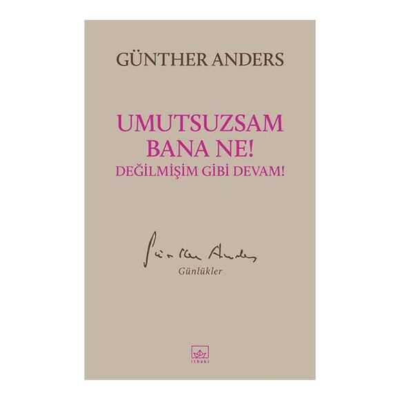 Umutsuzsam Bana Ne! Değilmişim Gibi Devam!