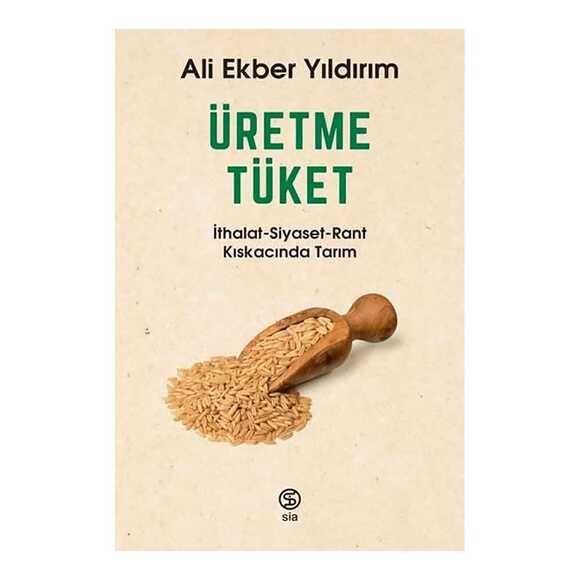 Üretme Tüket İthalat-Siyaset-Rant Kıskacında Tarım