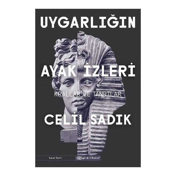 Uygarlığın Ayak İzleri - Krallar ve Tanrılar
