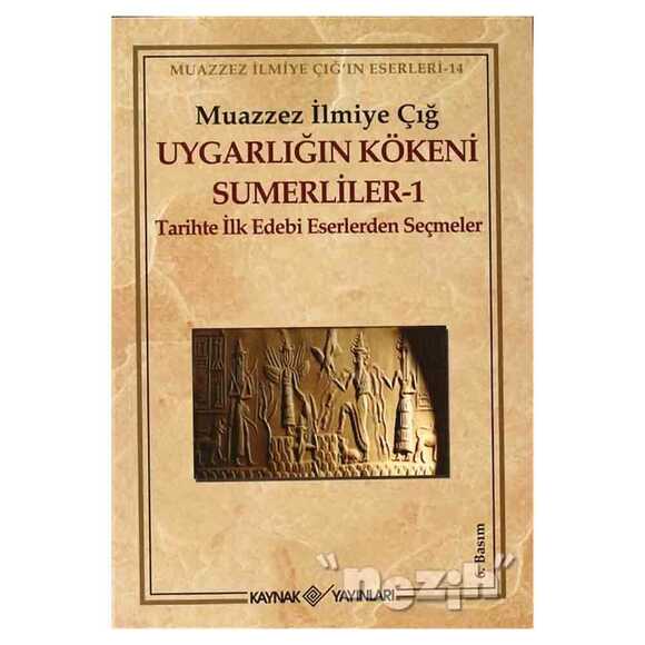 Uygarlığın Kökeni Sümerliler 1 Tarihte İlk Edebi Eserlerden Seçmeler