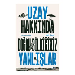 Orenda Yayınları - Uzay Hakkında Doğru Bildiğiniz Yanlışlar