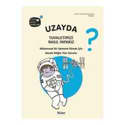 Teleskop Yayınları - Uzayda Tuvaletimizi Nasıl Yaparız? Küçük ve Büyük Sorular