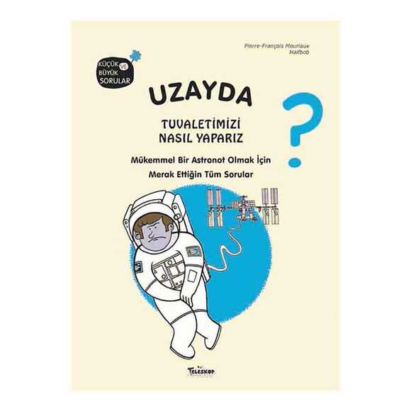Uzayda Tuvaletimizi Nasıl Yaparız? Küçük ve Büyük Sorular