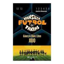 Epsilon Yayınları - Vahşiler Futbol Takımı 11 - Güneşle Dans Eden Jojo (Ciltli)