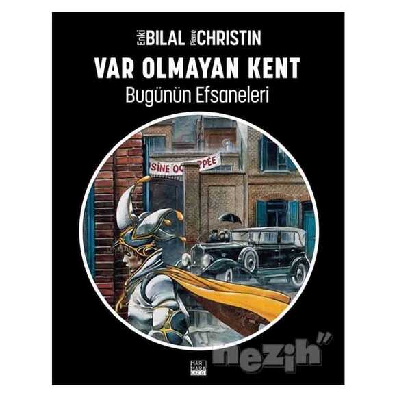 Var Olmayan Kent - Enki Bilal Bugünün Efsaneleri Cilt 3