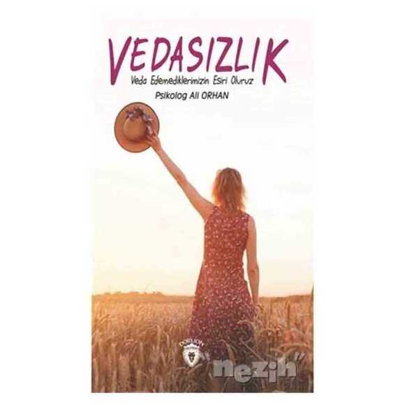 Vedasızlık: Veda Edemediklerimizin Esiri Oluruz