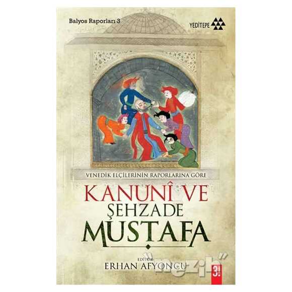 Venedik Elçilerinin Raporlarına Göre Kanuni ve Şehzade Mustafa