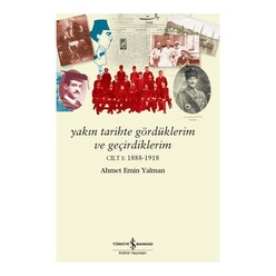 İş Bankası Kültür Yayınları - Yakın Tarihte Gördüklerim Ve Geçirdiklerim