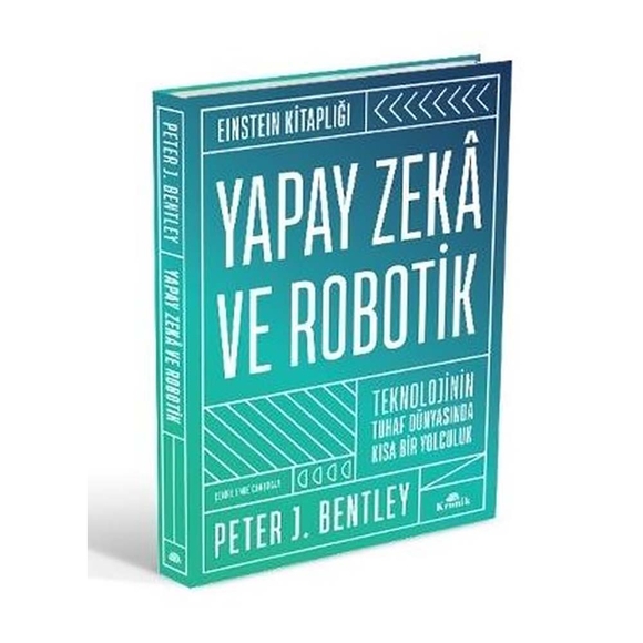Yapay Zeka ve Robotik - Teknolojinin Tuhaf Dünyasında Kısa Bir Yolculuk-Einstein Kitaplığı