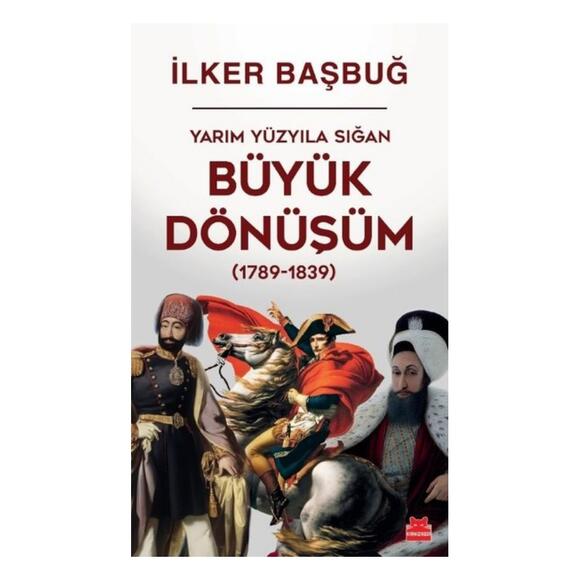 Yarım Yüzyıla Sığan Büyük Dönüşüm (1789-1839)