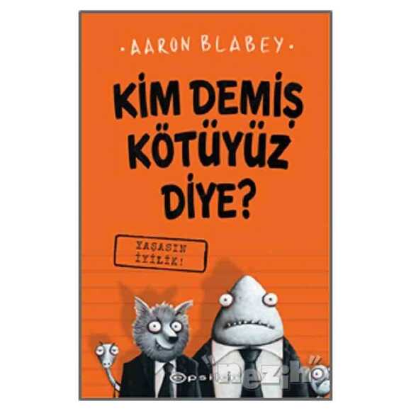 Yaşasın İyilik - Kim Demiş Kötüyüz Diye? 1