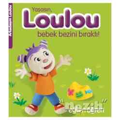 Dstil Yayınevi - Yaşasın Loulou Bebek Bezini Bıraktı! - Eğlen Öğren