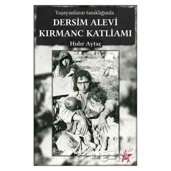 Yaşayanların Tanıklığında Dersim Alevi Kırmanc Katliamı