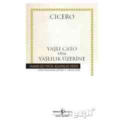 İş Bankası Kültür Yayınları - Yaşlı Cato veya Yaşlılık Üzerine