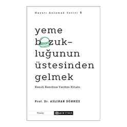 Epsilon Yayınları - Yeme Bozukluğunun Üstesinden Gelmek - Hayatı Anlamak Serisi 3