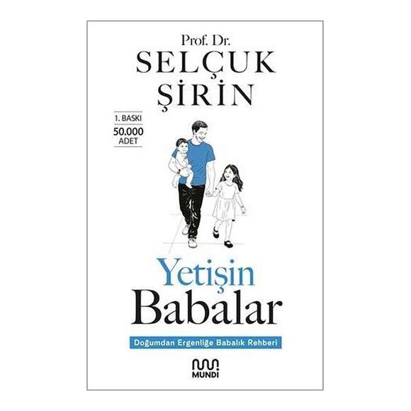 Yetişin Babalar - Doğumdan Ergenliğe Babalık Rehberi
