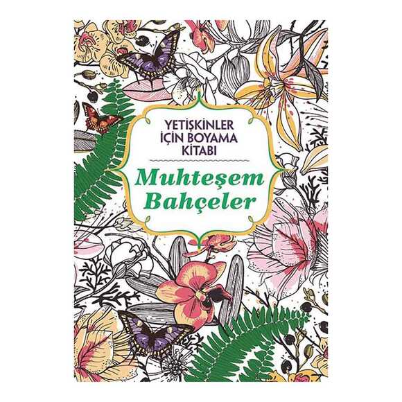 Yetişkinler İçin Boyama Kitabı - Muhteşem Bahçeler