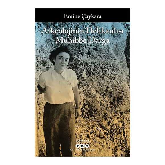 YKY Arkeolojinin Delikanlısı Muhibbe Darga