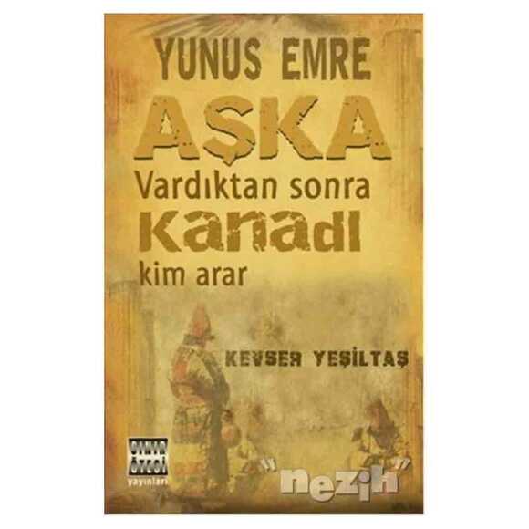 Yunus Emre Aşka Vardıktan Sonra Kanadı Kim Arar