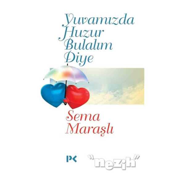 Yuvamızda Huzur Bulalım Diye