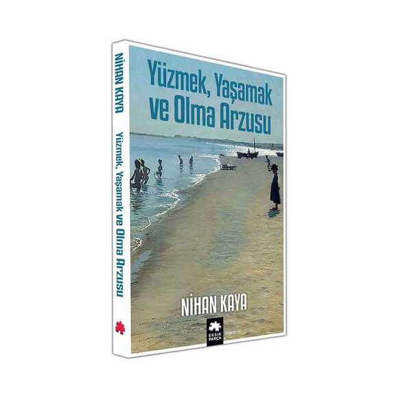 Yüzmek, Yaşamak ve Olma Arzusu