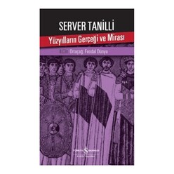 İş Bankası Kültür Yayınları - Yüzyılların Gerçeği Ve Mirası Cilt 2 - Ortaçağ Feodal Dünya