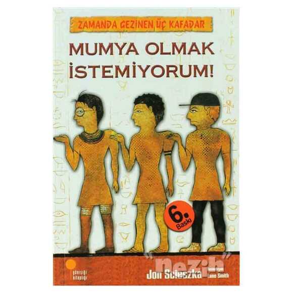 Zamanda Gezinen Üç Kafadar - Mumya Olmak İstemiyorum!
