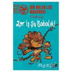 Tekir Yayınları - Zor İş Şu Babalık! - Bir Aslan Leo Macerası